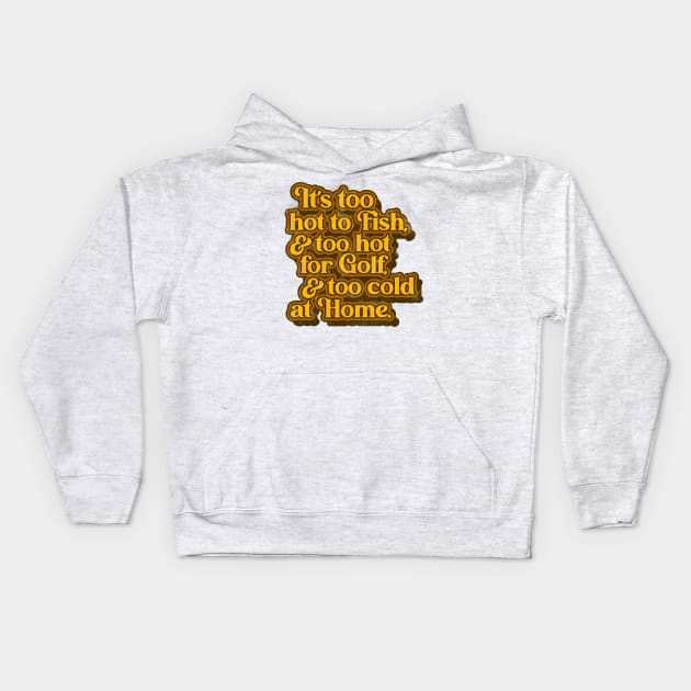 George Jones // Too Hot & Too Cold at Home Lyrics Kids Hoodie by darklordpug